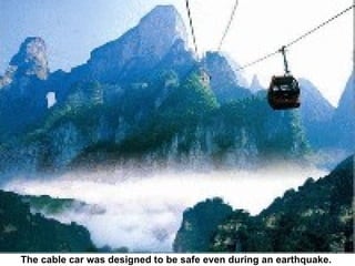 The cable car was designed to be safe even during an earthquake. 