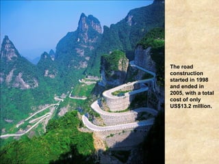 The road construction started in 1998 and ended in 2005, with a total cost of only US$13.2 million.   