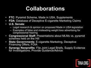 Collaborations
• FTC: Pyramid Scheme, Made in USA, Supplements
• FDA: Database of Deceptive E-cigarette Marketing Claims
•...