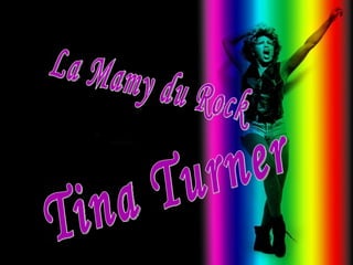 La Mamy du Rock Tina Turner 