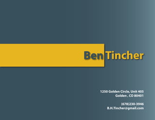 1250 Golden Circle, Unit 405
Golden , CO 80401
(678)230-3946
B.H.Tincher@gmail.com
Ben Tincher
 
