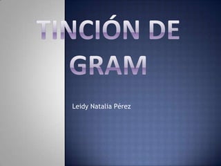 Tinción de gram Leidy Natalia Pérez 