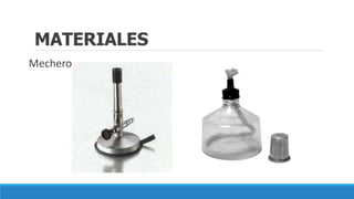 MATERIALES
Mechero
 