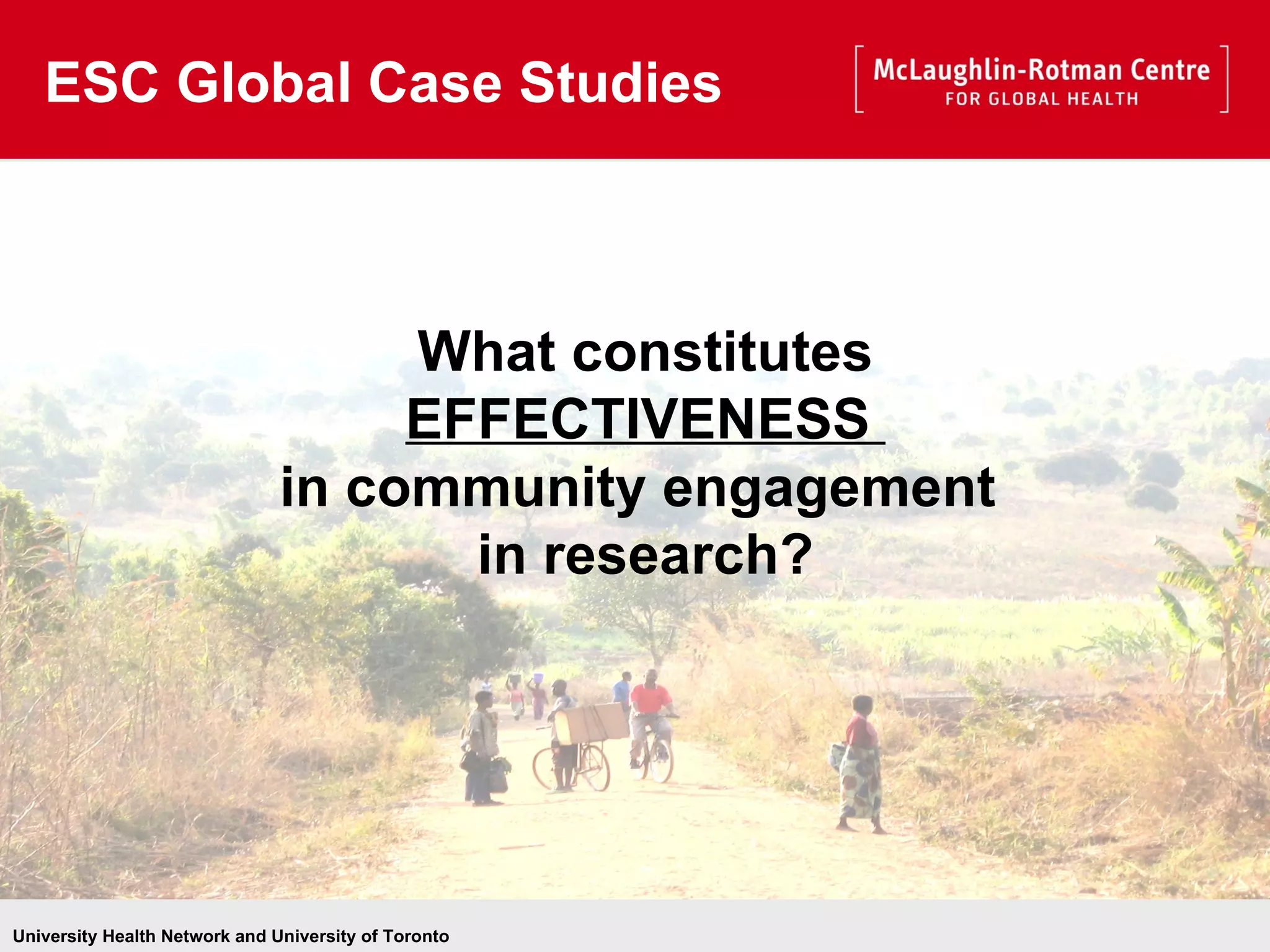 What constitutes EFFECTIVENESS  in community engagement  in research? ESC Global Case Studies 