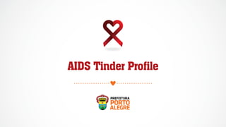 AIDS Tinder Profile
 