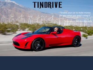 38
“Enable your car to make money
for you when you aren't using it”
- Elon Musk (Master Plan Part
Deux)
 