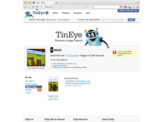 Hier kommt tineye.com ins Spiel, eine
Suchmaschine, die auf reverse Bildersuche
spezialisiert ist. Und sie ﬁndet auch glei...