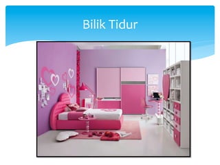 Bilik	
  Tidur	
  
 