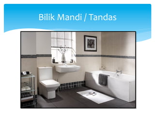 Bilik	
  Mandi	
  /	
  Tandas	
  
 