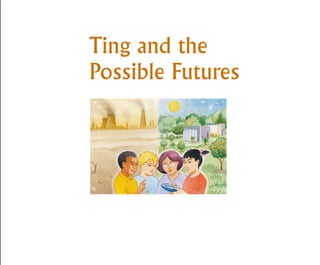 Ting and the
Possible Futures
 