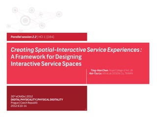 A Framework for Designing Interactive Service Spaces - eCAADe 2012 Presentation (draft)