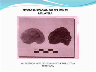 ALAT REPIHAN YANG DIGUNAKAN UNTUK MERAUT DAN MEMOTONG PENEMUAN ZAMAN PALEOLITIK DI MALAYSIA 