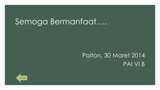 Semoga Bermanfaat….
Paiton, 30 Maret 2014
PAI VI B
BACK
 