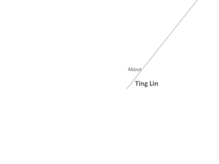 About

  Ting Lin
 