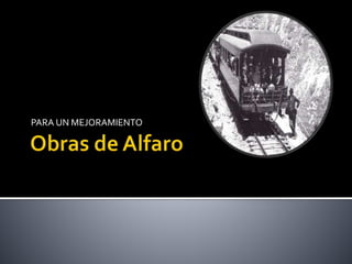 PARA UN MEJORAMIENTO
 