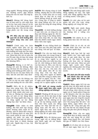 LINK TINH           19
                                                                                             Tinh Baùo| Soá 1 | Ngaøy 08.03.2008

töøng ngöôøi). Nhöng nhöõng ngöôøi        AnhTD: Noùi chung cuõng coù aûnh          HuyDC: Thì anh ñang ngoài caïnh
maø thöôøng xuyeân gaëp khaùch            höôûng, nhöng ñaây laø aûnh höôûng        ñoàng nghieäp nöõ naøy, maø ngoài
haøng thì caàn aên maëc cho hôïp lyù,     tích cöïc. Caùnh maøy raâu ai cuõng       caïnh moät ñoàng nghieäp ñeïp thì
lòch söï.                                 thích ñeïp vaø ñeïp thì ai cuõng          ai chaúng muoán. Caûm giaùc….
                                          thích khoâng rieâng gì caùnh maøy
HienLT: Khoâng theå ñuùng hôn!            raâu. Coâng vieäc ôû coâng ty nhieàu      YenNV: Coù chöù, phuï nöõ laø moät
suy töø boïn anh ra, neáu maëc ñeïp       khi caêng thaúng neáu caùc coâ aên        phaàn taát yeáu cuûa cuoäc soáng,
vaø töï tin, boïn anh cuõng seõ töï tin   maëc ñeïp thì cuõng ñôõ caêng thaúng      ñoàng nghieäp nöõ cuõng theá maø.
giao tieáp vaø ñaït höng phaán cao        ñi nhieàu.
trong coâng vieäc. Chò em thì chaéc                                                 AnhTD: Ngoài moät mình ñang
höng phaán cöïc ñoä trong coâng           ThanhNH: coù aûnh höôûng nhöng            chaùn ñaây. Coù ai ngoài caïnh ñeå
vieäc.                                    ôû maët tích cöïc, ai cuõng yeâu caùi     thi thoaûng heát yù töôûng coøn
                                          ñeïp anh khoâng ngoaïi leä, ñoâi luùc     ngaém.
    PV: Neáu chò em maëc ñeïp             maát taäp trung vì hoï boång nhieân
    quaù thì coù aûnh höôûng ñeán         moät hoâm thay ñoåi, aên maëc ñeïp        ThanhNH: Taát nhieân laø coù, seõ
    caùnh maøy raâu caùc anh              haún leân khieán mình ngaïc nhieân        höng phaán laøm vieäc toát hôn maø.
khoâng?                                   khaùc haún moïi ngaøy.

VinhLT: Caùnh maøy raâu luoân             DangTH: Ai maø chaúng thích aên           TheNV: Chaéc laø coù roài, seõ raát
muoán ngaém nhìn phuï nöõ aên             maëc laøm sao cho phuø hôïp mieãn         vui khi ñöôïc laøm vieäc maø beân
maëc ñeïp, caøng ñeïp caøng toát. Veà     sao ñöøng “côûi môû quaù” laø ñöôïc.      mình toaøn ngöôøi ñeïp.
aûnh höôûng tôùi coâng vieäc thì chaéc
chaén coù nhöng theo höôùng tích          HienLT: Caùc chò em hình dung             HienLT: Anh hay baát kyø moät
cöïc. Ñaûm baûo neáu taát caû moïi chò    caùc ñaáng maøy raâu trong Coâng ty       anh “nhieàu raâu” naøo ngoài caïnh
em PS maëc ñeïp ñi laøm thì naêng         khi ñeán vaên phoøng laøm vieäc nhö       moät coâ gaùi xinh ñeïp, aên maëc
suaát cuûa caùc ñaáng maøy raâu cao       ñi ra coâng vieân, ngöôøi ta seõ          quyeán ruõ, thì chöa aên ñaõ no,
leân khoaûng 99%.                         thích thuù nhìn vaøo vöôøn hoa ñeïp       huoáng chi laøm vieäc seõ khoâng
                                          röïc rôõ, chöù chaúng ai thích nhìn       thaáy meät moûi nöõa. Hieän taïi anh
HoangTM: Khoâng, aø coù theå coù,         vaøo buïi raäm caû. Neân, caùc chò em     ñang ngoài caïnh moät ñoàng
nhöng vôùi anh thì khoâng. Maëc           maëc ñeïp, vöøa laøm toân vinh veû        nghieäp nöõ, khoâng phaûi chæ rieâng
ñeïp chæ laøm toát cho coâng ty, chöù     ñeïp cuûa chò em, vöøa laøm cho           anh muoán, maø anh naøo cuõng
chaúng aûnh höôûng gì ñeán anh caû.       caùc AEs phaán ñaáu ñeå caû hai           muoán.
Anh chæ sôï caùc em maëc thieáu vaûi      cuøng ñeïp. Chò em ñeïp beân
thoâi, khi ñoù anh khoù chòu laém!        trong, ñeïp beân ngoaøi seõ khieán             PV: Anh coøn lôøi naøo muoán
                                          boïn anh ñeán coâng ty nhieàu hôn,             noùi daønh cho chi em PS
HuyDC: Vôùi anh thì khoâng em             haïn cheá ra ngoaøi “traø ñaù “ hôn.           khi ngaøy 8/3 ñang ñeán
aø. Chæ coù chò em maëc ngaén quaù        Vì ngoài caïnh ngöôøi ñeïp roài, coøn     gaàn khoâng?
môùi anh höôûng tôùi caùc anh thoâi.      mong chi ra ngoaøi ngaém ai nöõa
                                                                                    VinhLV: Nhaân ngaøy 8/3 toâi xin
YenNV: Ñieàu ñoù laø dó nhieân,                PV: Anh coù mong muoán               göûi lôøi chuùc toát ñeïp nhaát tôùi moät
theo baûn naêng thoâi. Neáu ñoàng              ñöôïc ngoài laøm vieäc caïnh         nöûa theá giôùi noùi chung vaø chò em
nghieäp xinh ñeïp, baûn thaân ñaøn             ñoàng nghieäp nöõ khoâng?            PS noùi rieâng, chuùc chò em coù moät
oâng seõ thaáy mình nhö moät con                                                    ngaøy vui veû, haïnh phuùc.Cuõng xin
vòt xaáu xí. Nhöng tuøy töøng ngöôøi      VinhLV: Thöôïng ñeá ñaõ taïo ra caû       coù lôøi khuyeân cho chò em nhaân
phuï nöõ môùi coù taùc ñoäng khaùc        nam vaø nöõ, ñoù laø vieäc laøm vó ñaïi   ngaøy 8/3: Khoâng neân laïm duïng
nhau tôùi töøng ngöôøi ñaøn oâng vaø      nhaát maø thöôïng ñeá ñeå laïi cho        quaù ngaøy naøy maø vuøng leân maïnh
vôùi töøng ngöôøi söï taùc ñoäng          loaøi ngöôøi. Do ñoù, khoâng coù lyù      quaù chuyeån töø traïng thaùi “bò ñeø
“naëng hay nheï” laïi khaùc nhau.         do gì toâi laïi khoâng muoán ngoài        neùn” leân traïng thaùi “ñeø neùn “ raát
                                          laøm vieäc beân caïnh caùc ñoàng          nguy hieåm, nguy hieåm cho caû
GiangNM: Chaéc chaén coù aûnh             nghieäp nöõ. Haõy thöû hoûi taát caû      “ngöôøi bò ñeø” cuõng nhö gaây toån
höôûng, ñoâi khi maát taäp chung,         ñaùng nam nhi PS neáu ai ko               haïi cho theá heä sau thaäm chí gia
thænh thoaûng nhìn troäm hí hí.           thích ngoài laøm vieäc beân caïnh         taêng chi phí vieän phí ko ñaùng coù.
Nhöng anh seõ thích ñeán coâng ty         ñoàng nghieäp nöõ chaéc chaén ngöôøi
hôn vaø khoâng thích veà sôùm neáu        ñoù coù vaán ñeà veà giôùi tính.          HoangTM: Chuùc chò em ngaøy
beân caïnh mình laø moät nöõ ñoàng                                                  caøng xinh ñeïp vaø khoûe maïnh ñeå
nghieäp raát xinh, aên maëc raát          HoangTM: Ñieàu ñoù khoâng quan            goùp söùc xaây döïng PS vaø CÑT
ñeïp. Coù theå laøm moät soá anh em       troïng, ngoài vôùi ai chaúng ñöôïc,       ngaøy caøng maïnh leân, trôû thaønh
toán keùm hôn vì thænh thoaûng            anh thích ngoài vôùi caùi Haïnh.          ñaïi gia veà TMÑT cuûa Vieät Nam.
môøi cafe. Ngöôøi ñeïp vì luïa, luùa      Nhö baây giôø neø!
toát vì ...maø                                                                      HuyDC: 8-/3 chuùc taát caû chò em
                                                                                    PS coù moät ngaøy thaät vui veû vaø

                                                                                                           support@chodientu.vn
 