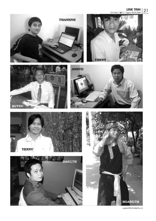 LINK TINH           21
                                 Tinh Baùo| Soá 1 | Ngaøy 08.03.2008



            THANHNH




                         THENV

                 ANHTD




HUYDC




    YENNV


             DANGTH




                                              HOANGTM
                                               support@chodientu.vn
 