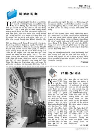 TINH TIN          5
                                                                                             Tinh Baùo| Soá 1 | Ngaøy 08.03.2008




                  Boä phaän döï aùn



D
        o aûnh höôûng thaùng teát aâm lòch neân chæ tieâu    kyõ naêng cuûa moïi ngöôøi ñaõ ñöôïc caûi thieän ñaùng keå
        veà doanh soá thaùng 2 cuûa phoøng KD döï aùn        thoâng qua moät loaït caùc buoåi Presentation cuûa caùc
        ñaët ra ñaõ khoâng ñaït. Keát thuùc cuoái thaùng     thaønh vieân phoøng döï aùn. Thö 4, taâm lyù moïi ngöôøi
keát quaû doanh soá chæ ñaït 30% so vôùi caùc thaùng         oån ñònh vaø ñeàu tin töôûng vaøo moät naêm 2008 töôi
tröôùc ñoù. Ñaây laø keát quaû ñaõ ñöôïc löôøng tröôùc,      saùng.
thaùng teát laø thaùng aên chôi, caùc doanh nghieäp do
baän vieäc quyeát toaùn cuoái naêm, tính löông thöôûng       Maëc duø, moâi tröôøng caïnh tranh ngaøy caøng khoác
vaø cheá doä nghæ teát cho nhaân vieân ñoàng thôøi taâm      lieät, nhöng anh em döï aùn tin töôûng vaøo moät thaùng
lyù ngöôøi Vieät, ra teát laø phaûi chuøa chieàn neân raát   3 vaø moät naêm 2008 hoaønh traùng vôùi keát quaû
khoù tieáp caän vaø thuyeát phuïc khaùch haøng kyù HÑ.       doanh soá haøng thaùng 120 trieâu/thaùng, trung bình
                                                             30 trieäu/ ngöôøi. Anh em kinh doanh ñaët quyeát
Keát quaû kinh doanh thaùng 2 khoâng toát nhöng caùc         taâm, thaùng 3 laø thaùng tieàn ñeà cho naêm 2008.
hoaït ñoäng khaùc ñaõ ñöôïc ñaåy maïnh. Thöù nhaát, taát     Haøng loaït caùc keá hoaïch phaùt trieån vaø tieáp caän
caû nhaân vieân KD ñeàu ñaõ hoaøn thaønh xaây döïng keá      khaùch haøng, caùc keá hoaïch Marketing ñaõ ñöôïc laäp
hoaïch kinh doanh cho caû naêm 2008, ñaõ nhìn ra             vaø baét ñaàu trieån khai.
ñöôïc nhöõng thuaän lôïi vaø thaùch thöùc trong naêm
2008 vaø haï quyeát taâm cho moät keát quaû kinh             Cuøng vôùi nhöõng thay ñoåi veà chính saùch cuõng nhö
doanh vaø töông lai töôi sang. Thöù 2, caùc hoaït            moâi tröôøng laøm vieäc töø Ban laõnh ñaïo coâng ty,
ñoäng phong traøo ñöôïc ñaåy maïnh, ñôøi soáng tinh          phoøng kinh doanh döï aùn hi voïng seõ ngaøy caøng
thaàn ñöôïc caûi thieän thoâng qua moät soá hoaït ñoäng      ñoùng goùp nhieàu hôn vaøo söï phaùt trieån vaø thaønh
taäp theå, teát nieân, Karaoke, hoaït ñoäng theå thao        coâng cuûa coâng ty.
boùng ñaù. Qua caùc hoaït ñoäng naøy, moái quan heä                                                                 PV: Vónh LV
giöõa caùc caù nhaân, boä phaän gaén keát hôn. Thöù 3,




                                                                                 VP Hoà Chí Minh


                                                             N
                                                                    höõng tuaàn ñaàu          Maëc daàu vôùi ñieàu kieän
                                                                    naêm, VPÑD Coâng          ban ñaàu coøn khoâng ít
                                                                    ty taïi Tp. HCM           khoù khaên, tuy nhieân,
                                                             ghi nhaän nhieàu thay ñoåi       vôùi nhöõng noå löïc khoâng
                                                             tích cöïc: nhieàu vò trí, boä    nhoû cuûa taát caû anh chò
                                                             phaän ñöôïc taùi cô caáu         em vaên phoøng cuøng söï
                                                             theo höôùng chuyeân moân         taêng cöôøng ñaàu tö cuûa
                                                             hoùa; coâng taùc phaùt           CTy, VPÑD CÑT taïi Tp.
                                                             trieån ñoái taùc lôùn baét       HCM höùa heïn seõ coù
                                                             ñaàu ñöôïc ñaåy maïnh;           nhöõng böôùc lôùn hôn
                                                             xuùc tieán vieäc môû roäng       trong töông lai, goùp
                                                             caùc hoaït ñoäng cuûa vaên       phaàn vaøo söï lôùn maïnh
                                                             phoøng... Moät tín hieäu         cuûa CÑT taïi thò tröôøng
                                                             ñaùng möøng laø nhieàu DN        ñaày tieàm naêng vaø roäng
                                                             treân ñòa baøn Tp. HCM           lôùn naøy.
                                                             nay ñaõ caûm nhaän ñöôïc         Nhaân dòp Ngaøy Quoác teá
                                                             nhöõng noå löïc cuûa Cty         Phuï nöõa naêm nay, thay
                                                             nhaèm hoã trôï DN öùng           maët caùc “chính nam”
                                                             duïng TMÑT taïi DN               cuûa VPÑD, chuùc taát caû
                                                             mình. Hôïp ñoàng thueâ           chò    em      gia    ñình
                                                             eStore trong 3 naêm              PeaceSoft chuùng ta
                                                             (moät kyû luïc taïi CÑT töø      nhieàu söùc khoûe, nieàm
                                                             tröôùc ñeán nay?) vöøa môùi      vui, haïnh phuùc vaø
                                                             ñöôïc kyù keát laø moät          thaønh ñaït.”
                                                             minh chöùng.                                           PV: Phi TVÑ

                                                                                                           support@chodientu.vn
 