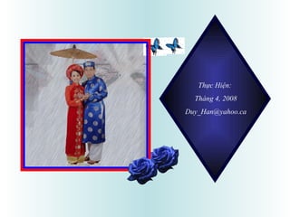 Thực Hiện:
  Tháng 4, 2008
Duy_Han@yahoo.ca
 