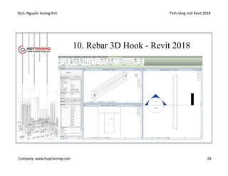 Dịch: Nguyễn Hoàng Anh Tính năng mới Revit 2018
Company: www.huytraining.com 28
10. Rebar 3D Hook - Revit 2018
 