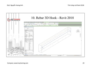 Dịch: Nguyễn Hoàng Anh Tính năng mới Revit 2018
Company: www.huytraining.com 29
10. Rebar 3D Hook - Revit 2018
 