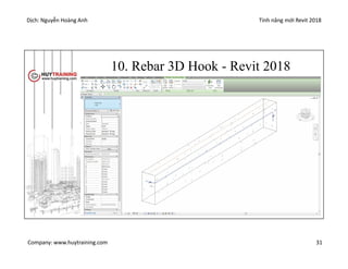 Dịch: Nguyễn Hoàng Anh Tính năng mới Revit 2018
Company: www.huytraining.com 31
10. Rebar 3D Hook - Revit 2018
 
