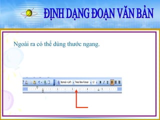 Ngoài ra có thể dùng thước ngang. 
 