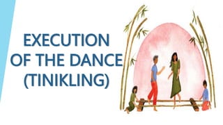 EXECUTION
OF THE DANCE
(TINIKLING)
 