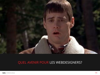 QUEL AVENIR POUR LES WEBDESIGNERS?
106

 