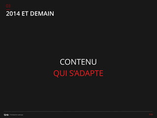 03

2014 ET DEMAIN

CONTENU
QUI S’ADAPTE

110

 