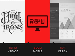 RETRO
VINTAGE

BOOM
MOBILE

FLAT
DESIGN

 