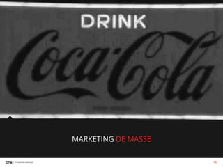 MARKETING DE MASSE
16

 