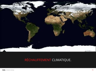 RÉCHAUFFEMENT CLIMATIQUE.
18

 