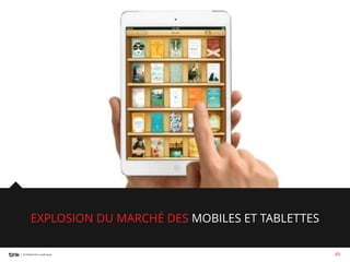 EXPLOSION DU MARCHÉ DES MOBILES ET TABLETTES
49

 