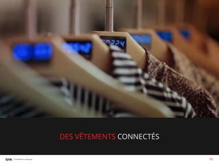 DES VÊTEMENTS CONNECTÉS
93

 
