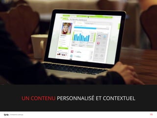 UN CONTENU PERSONNALISÉ ET CONTEXTUEL
99

 