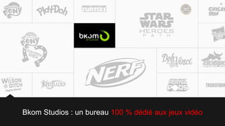 Bkom Studios : un bureau 100 % dédié aux jeux vidéo
 