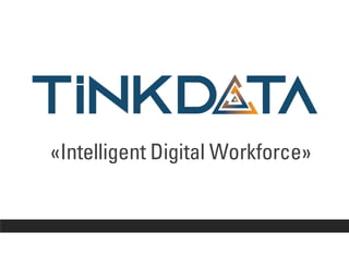 «Intelligent Digital Workforce»
 