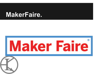 MakerFaire.
 