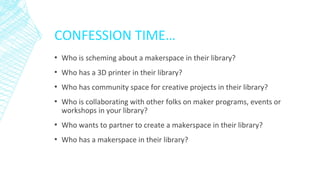 Tinkers, Printers & Makers: Makerspaces in the Library