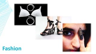 Fashion
 