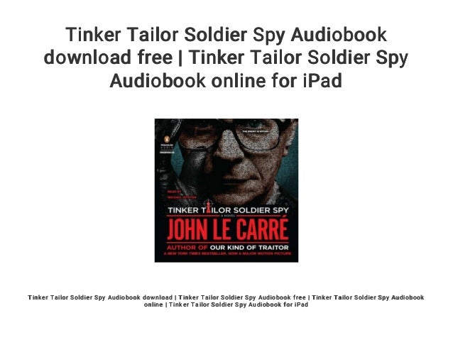 Tinker Tailor Soldier Spy Audiobook Download Free Tinker Tailor Sol