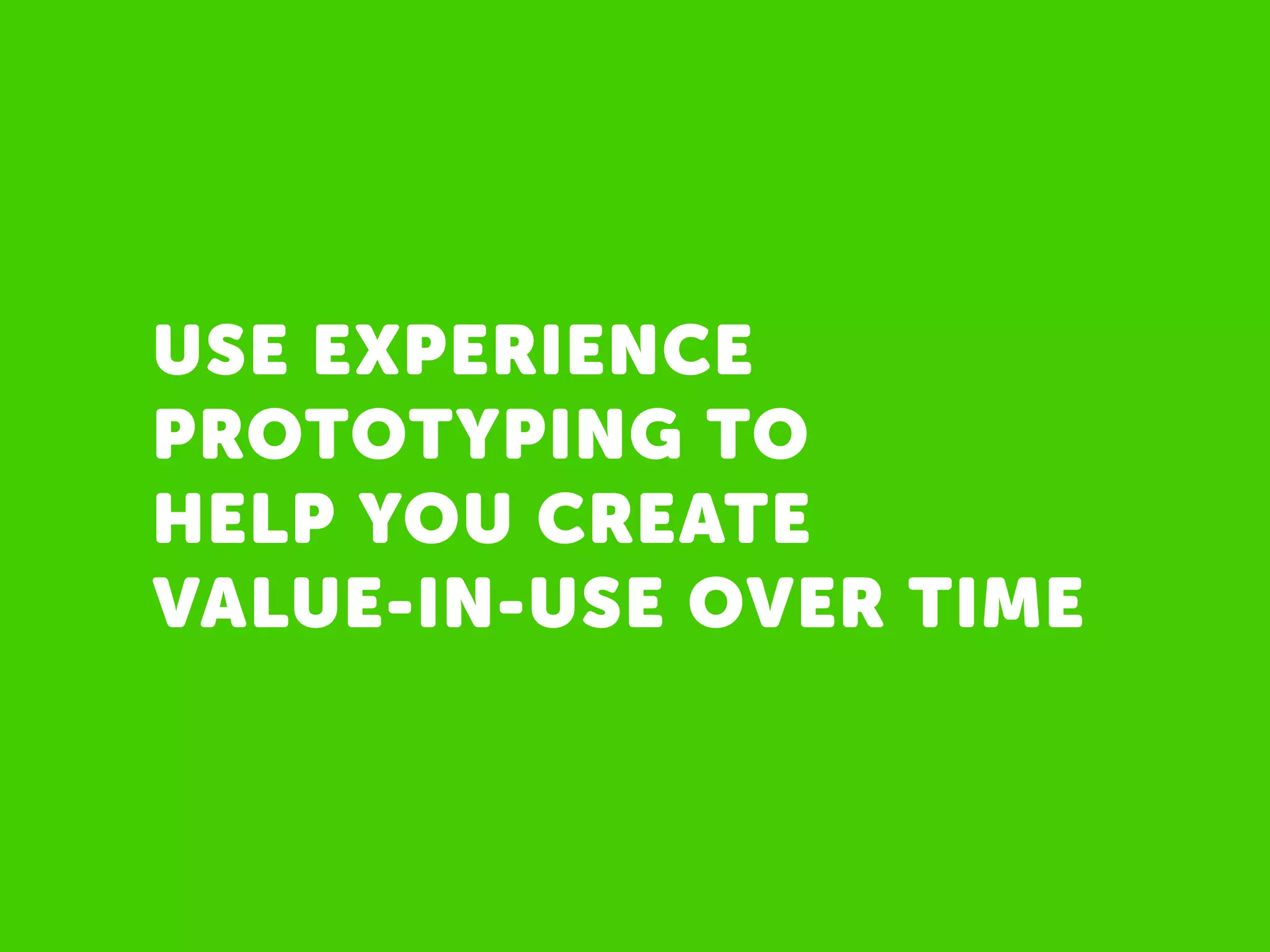 DESIGN IN FEEDBACK
TO CAPTURE 
MOMENTS OF TRUTH
 