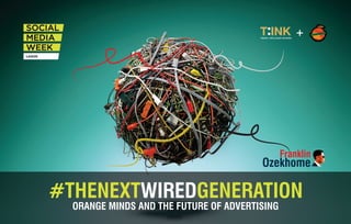 The Next Wired Generation: Orange Minds and the Future of Advertising