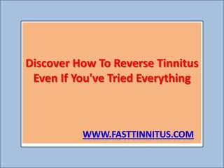 Discover How To Reverse Tinnitus
 Even If You've Tried Everything
 