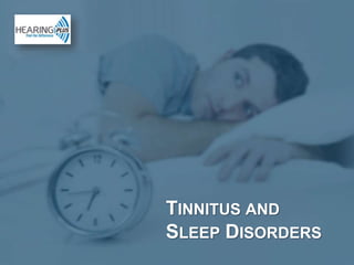 TINNITUS AND
SLEEP DISORDERS
 