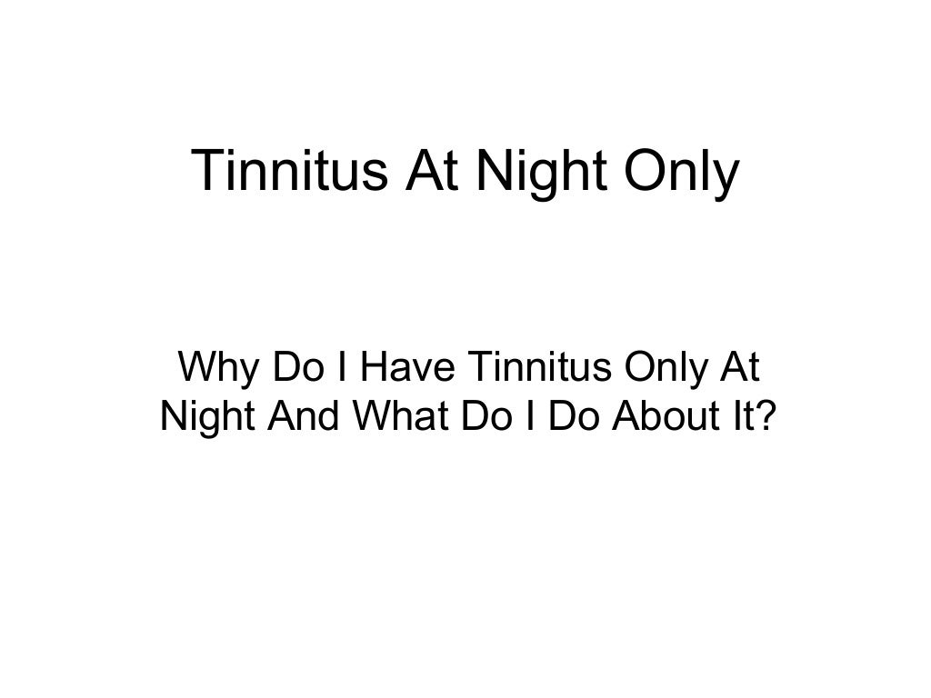 Tinnitus at night only why and what to do about it