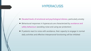 SUMMARY
 Psychological distress, particularly anxiety and depression, are common
experiences among tinnitus and hyperacus...