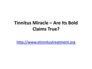 Tinnitus Miracle – Are Its Bold Claims True? http://www.etinnitustreatment.org 
