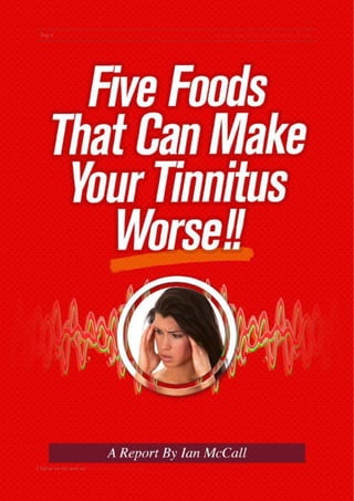 Page 6 5 Foods That Make Your Tinnitus Worse
Visit us on the web at: www.tinnitusremedy.com
 